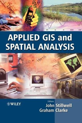 Applied GIS and Spatial Analysis by Stillwell, John