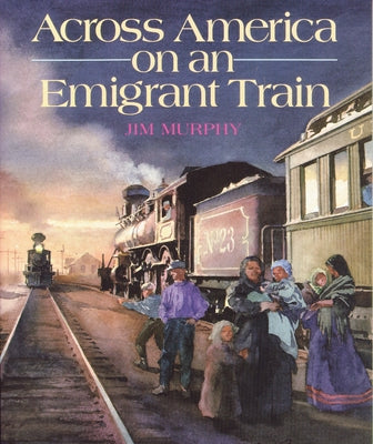 Across America on an Emigrant Train by Murphy, Jim