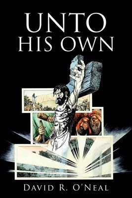 Unto His Own by O'Neal, David R.