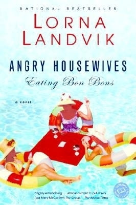 Angry Housewives Eating Bon Bons by Landvik, Lorna