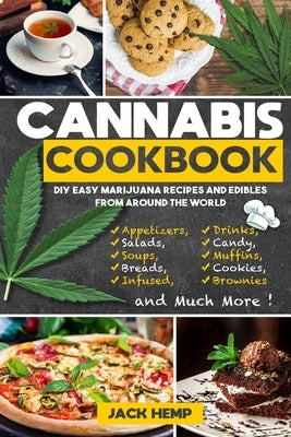 Cannabis Cookbook: DIY Easy Marijuana Recipes and Edibles from Around the World by Hemp, Jack