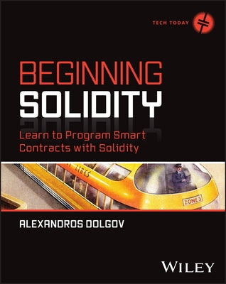 Beginning Solidity: Learn to Program Smart Contracts with Solidity by Dolgov, Alexandros