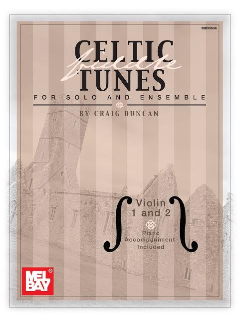 Celtic Fiddle Tunes for Solo and Ensemble - Violin 1 and 2 with Piano Accompaniment by Duncan, Craig