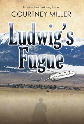 Ludwig's Fugue by Miller, Courtney