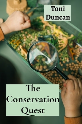 The Conservation Quest: A Wildlife Warrior's Adventure by Duncan, Toni