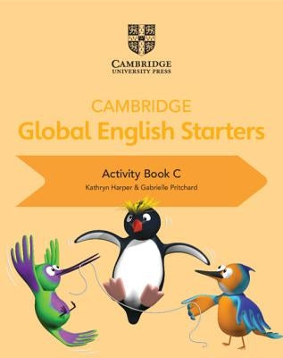 Cambridge Global English Starters Activity Book C by Harper, Kathryn