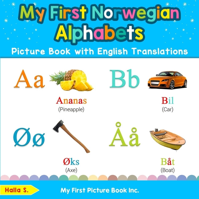 My First Norwegian Alphabets Picture Book with English Translations: Bilingual Early Learning & Easy Teaching Norwegian Books for Kids by S, Halla