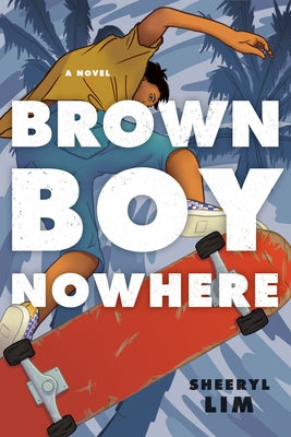 Brown Boy Nowhere by Lim, Sheeryl
