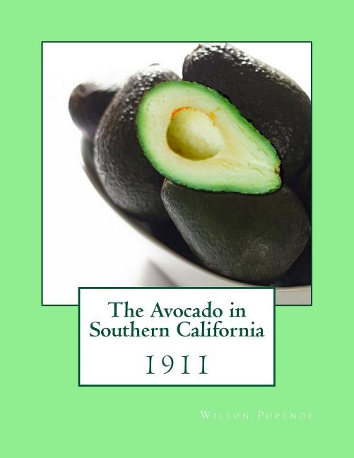 The Avocado in Southern California: 1911 by Chambers, Roger