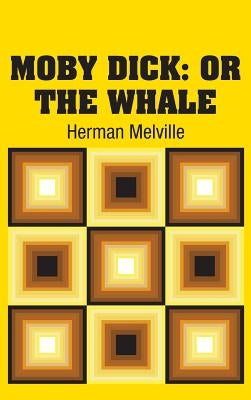 Moby Dick: or The Whale by Melville, Herman