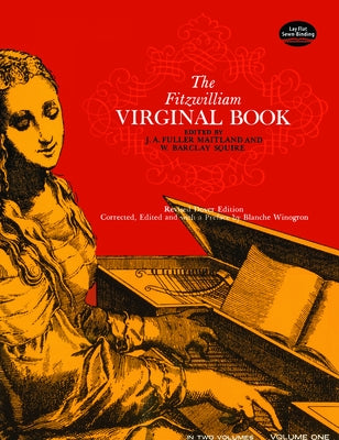 The Fitzwilliam Virginal Book, Volume One: Volume 1 by Maitland, J. Fuller