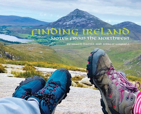 Finding Ireland: Notes from the Northwest by Hamill, Niamh