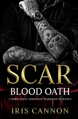 SCAR Blood Oath: A dark mafia arranged marriage blood oath romance by Cannon, Iris T.