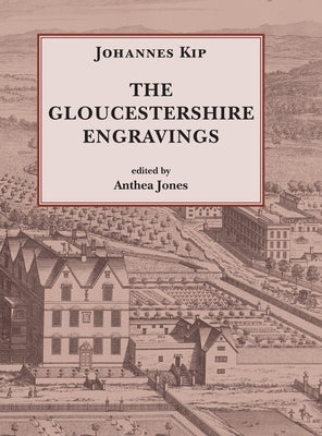 Johannes Kip, The Gloucestershire Engravings by Jones, Anthea