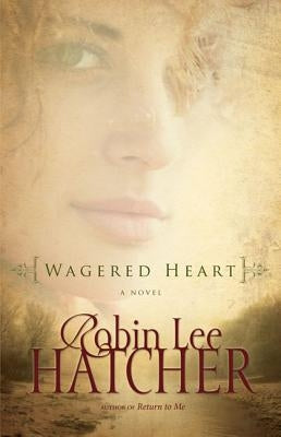 Wagered Heart by Hatcher, Robin Lee