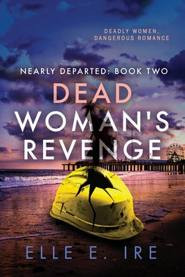 Dead Woman's Revenge: Volume 2 by Ire, Elle E.