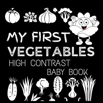 High Contrast Baby Book - Vegetables: My First Vegetables For Newborn, Babies, Infants High Contrast Baby Book of Vegetables Black and White Baby Book by M Borhan