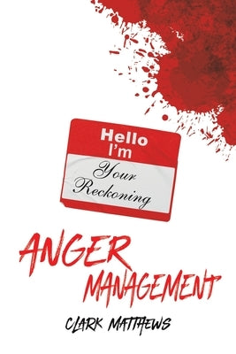 Anger Management by Matthews, Clark