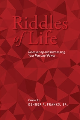 The Riddles of Life: Discovering and Harnessing your Personal Power by Franks