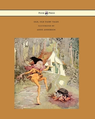 Old, Old Fairy Tales - Illustrated by Anne Anderson by Various