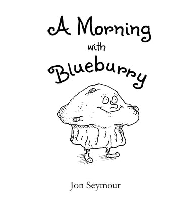 A Morning with Blueburry by Seymour, Jon