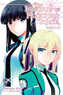 The Irregular at Magic High School, Vol. 9 (Light Novel): Visitor Arc, Part I by Sato, Tsutomu