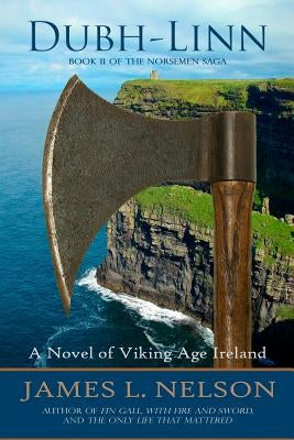 Dubh-linn: A Novel of Viking Age Ireland by Nelson, James L.