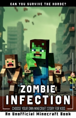 Zombie Infection: Choose Your Own Minecraft Story Book for Kids by Glimmer, Gracie