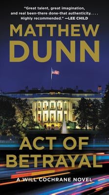 Act of Betrayal: A Will Cochrane Novel by Dunn, Matthew