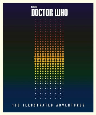 Doctor Who: 100 Illustrated Adventures by Unknown