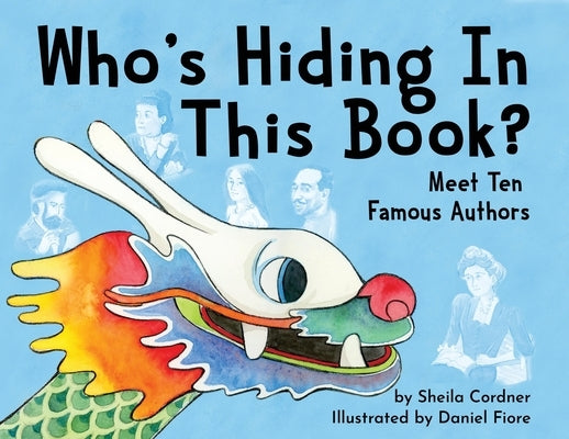 Who's Hiding In This Book?: Meet 10 Famous Authors by Cordner, Sheila