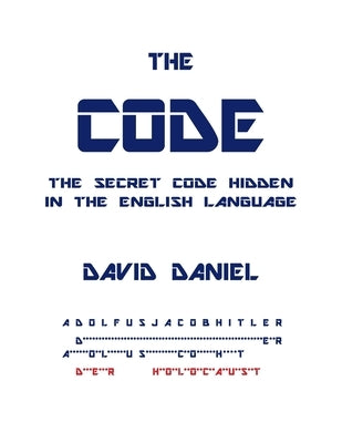 The Code: The Secret Code Hidden In The English Language by Daniel, David