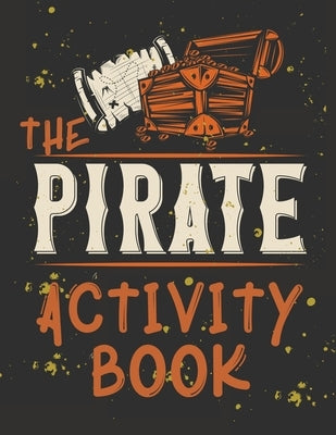 Perfect Book for Kids that Love Pirates, Maze Game, Coloring Pages, Find the Difference, How Many? and More.The Pirate Activity Book. by Publishing, Cristie