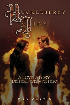 Huckleberry Dick: A Love Story Detective Mystery by Martin, Rod