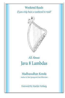 All About Java 8 Lambdas: Introducing Java 8 Lambdas by Konda, Madhusudhan