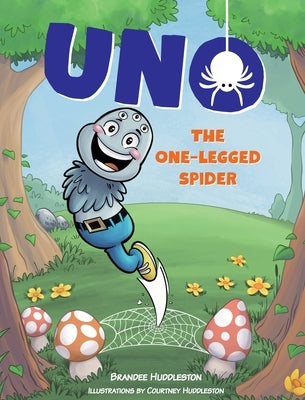 Uno the One-Legged Spider by Huddleston, Brandee