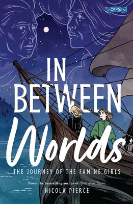 In Between Worlds: The Journey of the Famine Girls by Pierce, Nicola