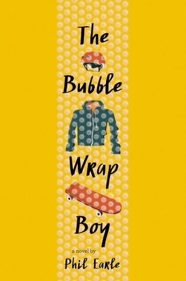 The Bubble Wrap Boy by Earle, Phil