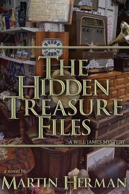 The Hidden Treasure Files: ...A Will James Mystery by Herman, Martin