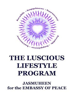 The Luscious Lifestyle Program by Jasmuheen