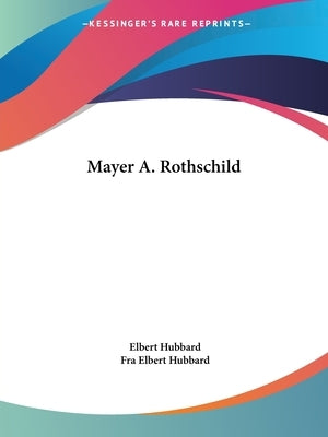 Mayer A. Rothschild by Hubbard, Elbert