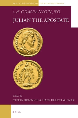 A Companion to Julian the Apostate by Wiemer, Hans-Ulrich