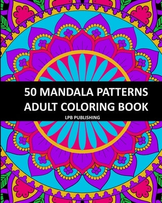 50 Mandala Patterns: Adult Coloring Book by Publishing, Lpb