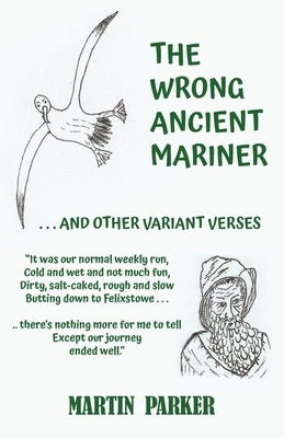 The Wrong Ancient Mariner: And Other Variant Verses by Parker, Martin