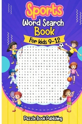 Sports Word Search Books for Kids 9-12: Sports Themed Word Search Puzzles That Kids Will Enjoy! by Publishing, Pb