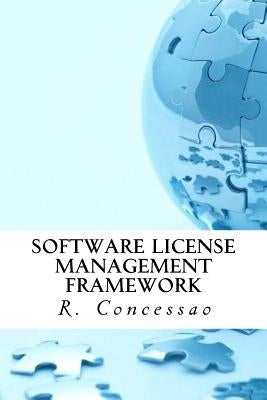 Software License Management Framework: A Smart Guide based on Case Studies by Concessao, R.