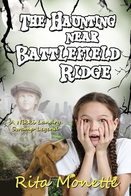 The Haunting near Battlefield Ridge by Monette, Rita