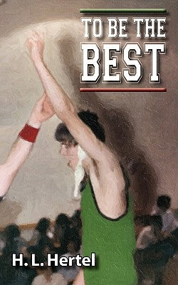 To Be the Best by Hertel, H. L.