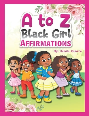 A to Z Black Girl Affirmations by Romero, Jamila