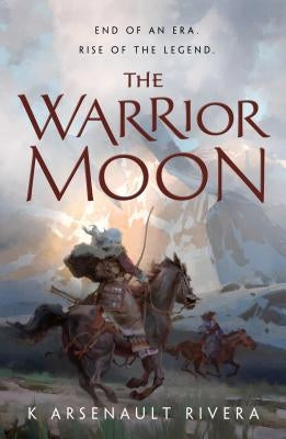 The Warrior Moon by Rivera, K. Arsenault